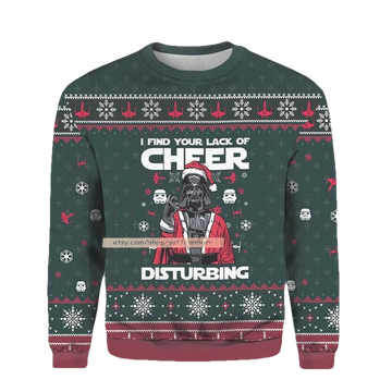 I Find Your Lack Of Cheer Disturbing Merry Christmas Ugly 3D Sweater ? Usalast