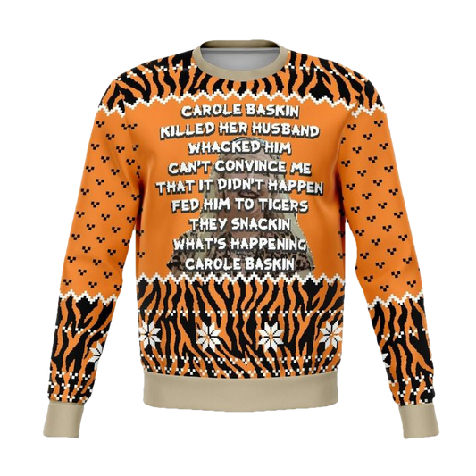 Carol Baskin Fed Funny Meme 2022 Design 3d Ugly Christmas Sweater ? Usalast
