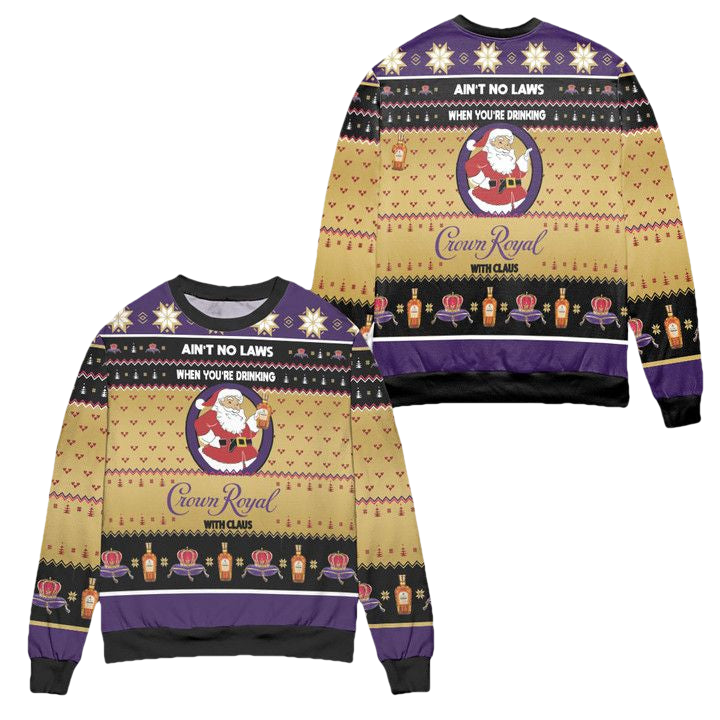 Aint No Laws When Youre Drinking Crown Royal With Claus Ugly Christmas Sweater ? Yellow ? Usalast