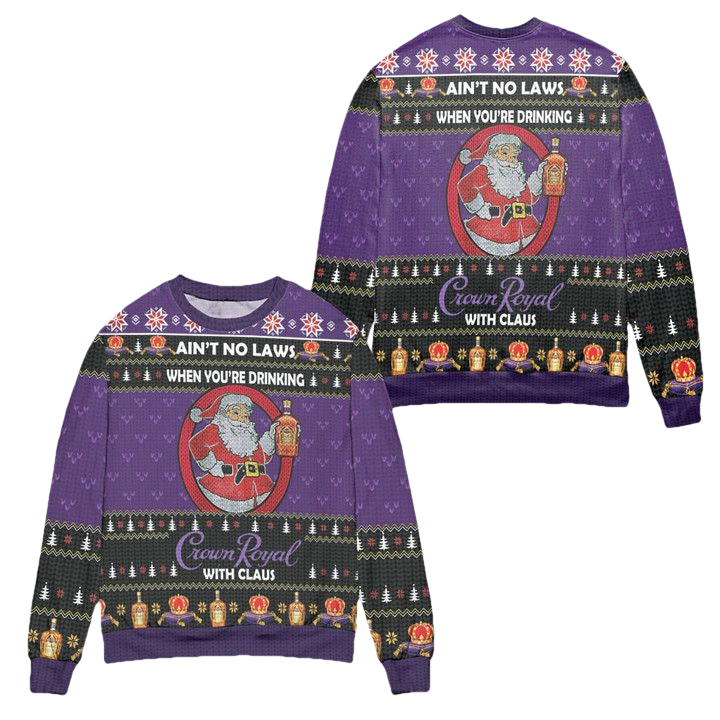 Aint No Laws When Youre Drinking Crown Royal With Claus Ugly Christmas Sweater ? Purple ? Usalast