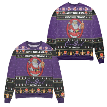 Aint No Laws When Youre Drinking Crown Royal With Claus Ugly Christmas Sweater ? Purple ? Usalast