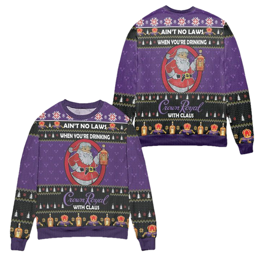 Aint No Laws When Youre Drinking Crown Royal With Claus Ugly Christmas Sweater ? Purple ? Usalast
