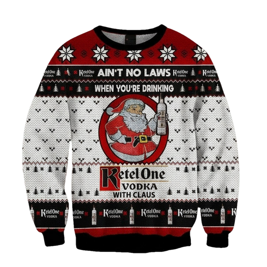 Ain?t No Law When You?re Drinking Ketel One Vodka With Claus Ugly Christmas Sweater 2022 ? Usalast