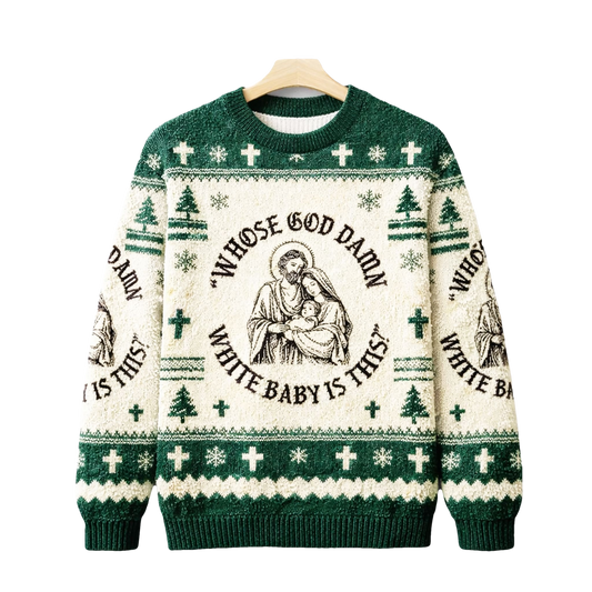 Whose Goddamn White Baby Is This Ugly Christmas Sweater - Moonbestprint