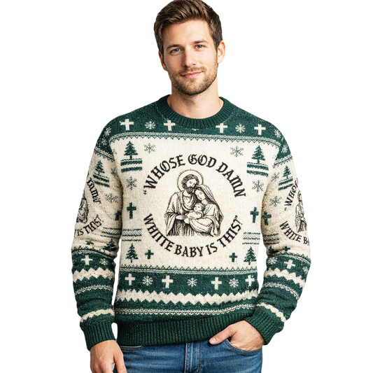 Whose Goddamn White Baby Is This Ugly Christmas Sweater - Moonbestprint