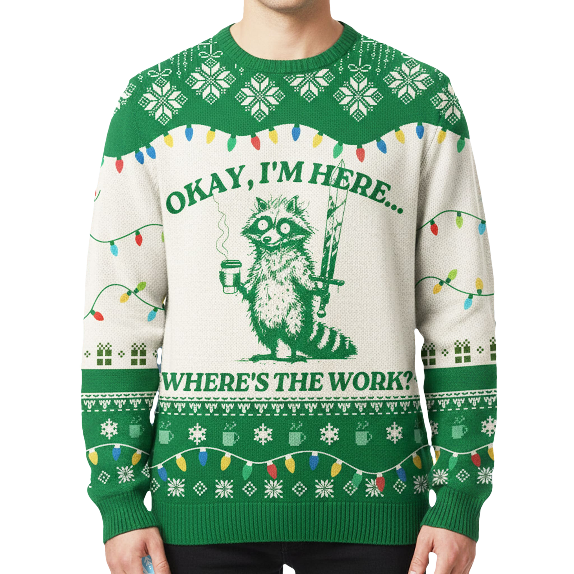 Raccoon Okay I'm Here Where's The Work Ugly Christmas Sweater - Moonbestprint