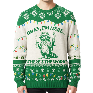 Raccoon Okay I'm Here Where's The Work Ugly Christmas Sweater - Moonbestprint