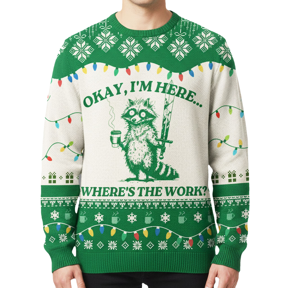 Raccoon Okay I'm Here Where's The Work Ugly Christmas Sweater - Moonbestprint