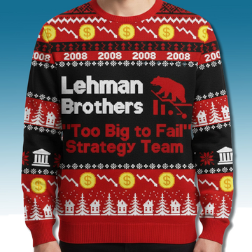 Lehman Brothers 2008 To Big To Fail Strategy Team Ugly Christmas Sweater - Moonbestprint