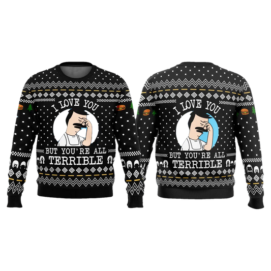 Bob's Burgers I Love You But You're All Terrible Ugly Sweater - Moonbestprint
