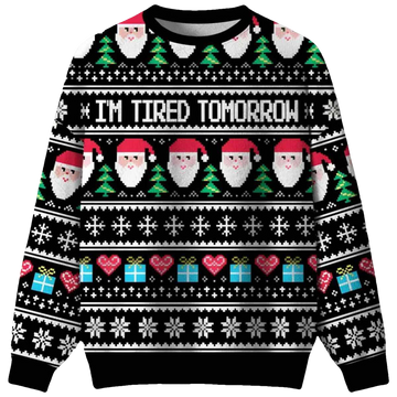 I'm Tired Tomorrow Ugly Christmas Sweater - Moonbestprint