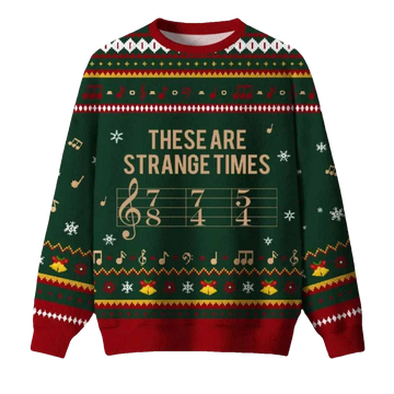 These Are Strange Times Music Joke Ugly Christmas Sweater - Moonbestprint