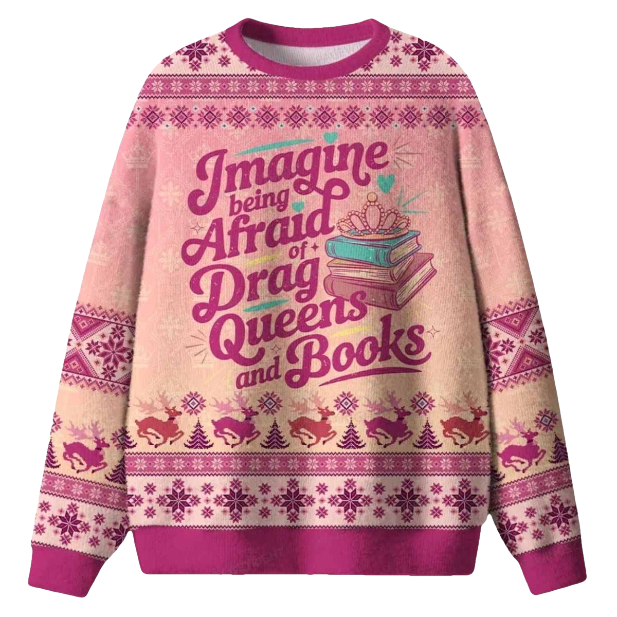 Imagine Being Afraid Of Drag Queens And Books Ugly Christmas Sweater - Moonbestprint