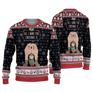 Funny All I Want For Christmas Is You Christmas Ugly Sweater - Moonbestprint