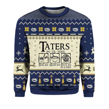 Taters Po Ta Toes Boil Em Mash Em Stick Em In A Stew Ugly Christmas Sweater - Moonbestprint