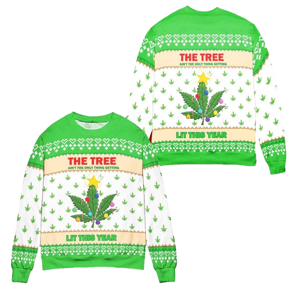Weed The Tree Ain'T The Only Thing Getting Lit The Year Christmas Sweater - Moonbestprint