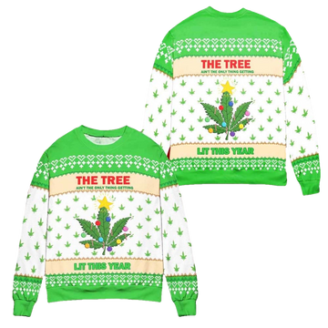 Weed The Tree Ain'T The Only Thing Getting Lit The Year Christmas Sweater - Moonbestprint