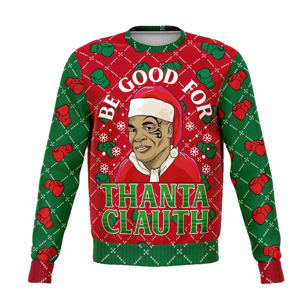 Mike Tyson Be Good For Thanta Clauth Christmas Sweater - Moonbestprint
