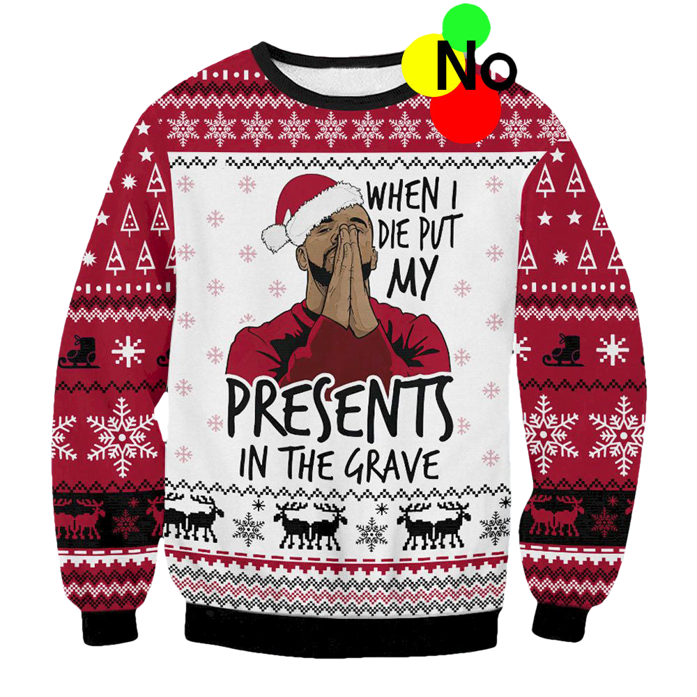 When I Die Put My Present In The Grave Christmas Sweater - Moonbestprint