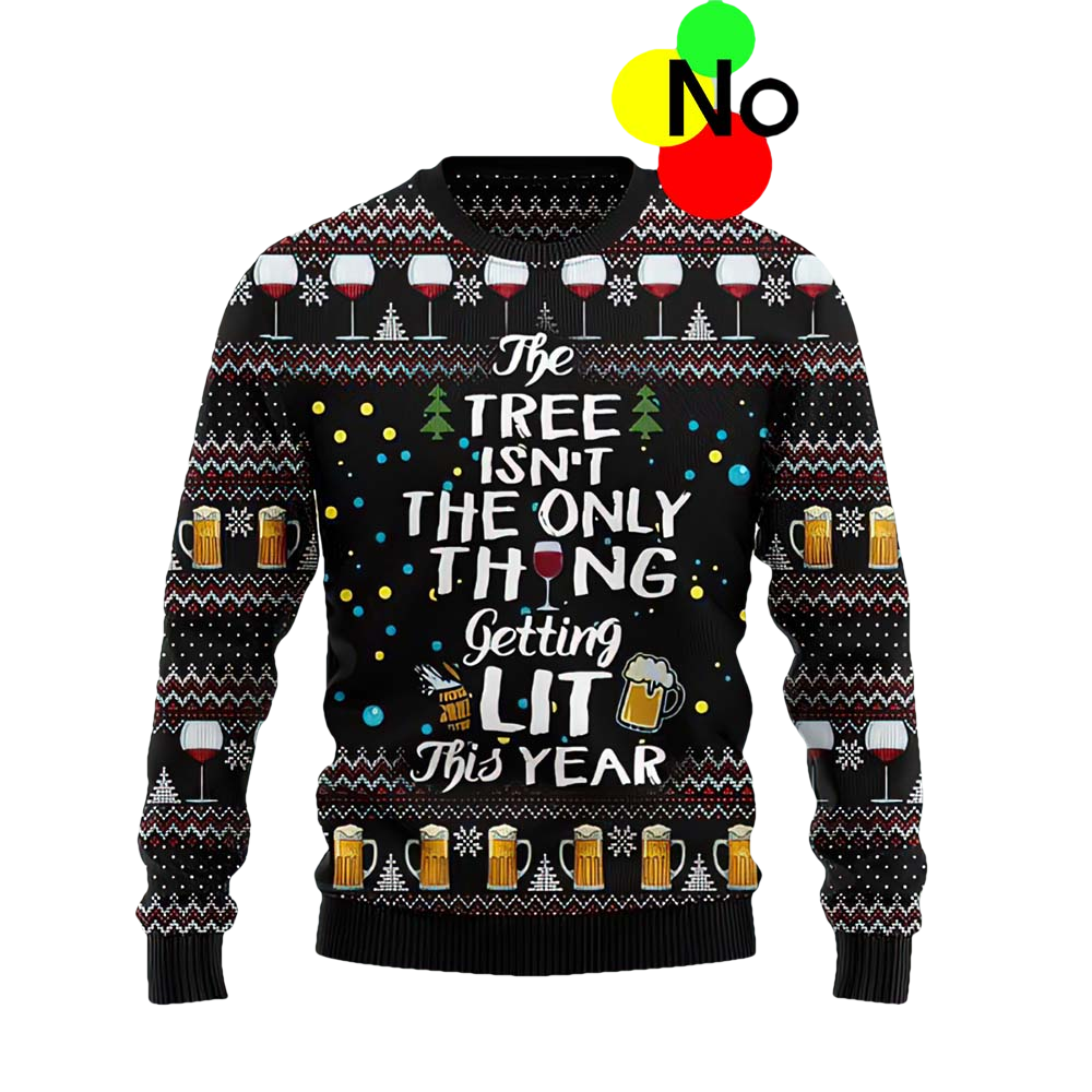 The Tree Isn’T The Only Thing Getting Lit Ugly Christmas Sweater - Moonbestprint