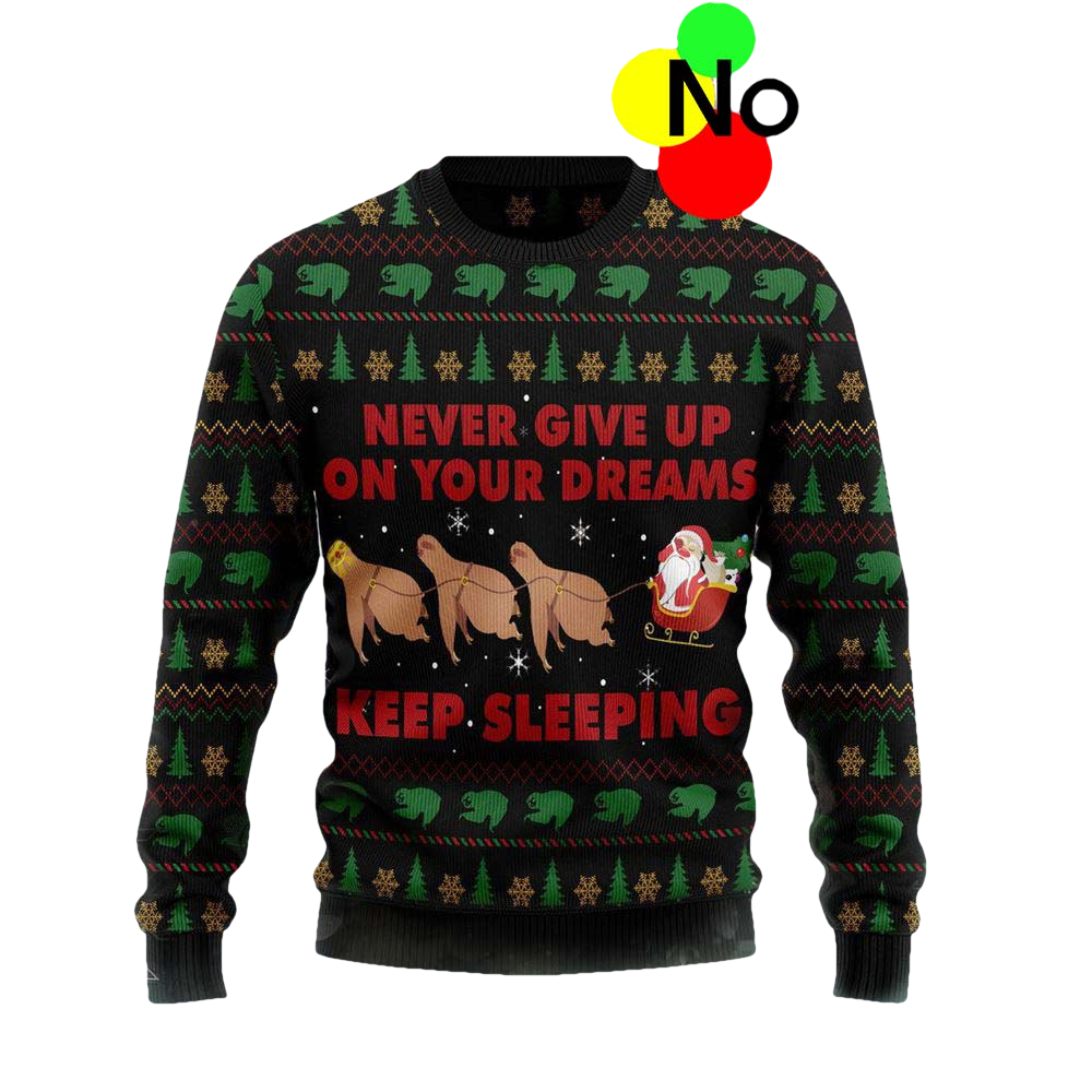 Never Give Up On Your Dreams Keep Sleeping Christmas Sweater - Moonbestprint