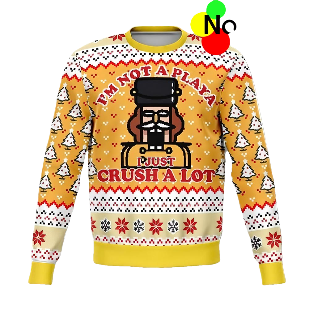 Nutcracker I'M Not A Playa I Just Crush A Lot Christmas Sweater - Moonbestprint