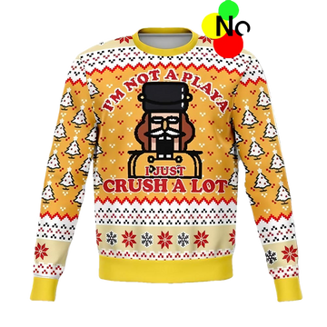 Nutcracker I'M Not A Playa I Just Crush A Lot Christmas Sweater - Moonbestprint
