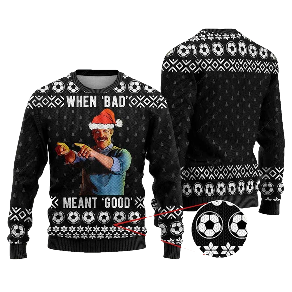 Ted Lasso When Bad Meant Good Christmas Sweater - Moonbestprint