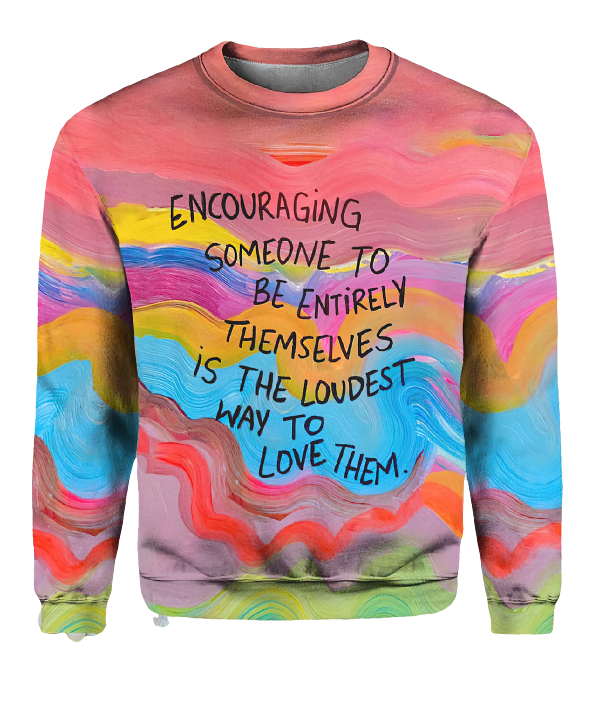Encouraging Someone To Be Entirely Themselves Sweatshirt - Moonbestprint