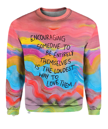 Encouraging Someone To Be Entirely Themselves Sweatshirt - Moonbestprint