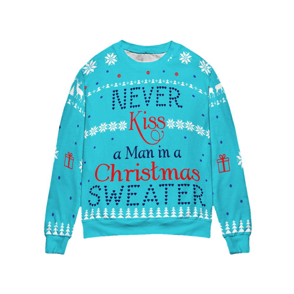 Never Kiss A Man In A Christmas Sweater - Moonbestprint