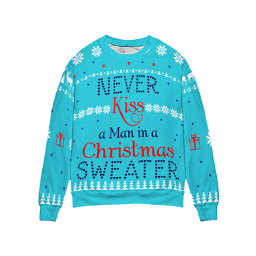 Never Kiss A Man In A Christmas Sweater - Moonbestprint