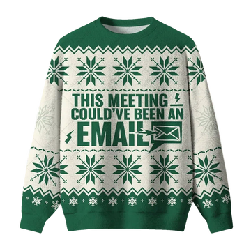 This Meeting Could've Been An Email Ugly Christmas Sweater - Moonbestprint