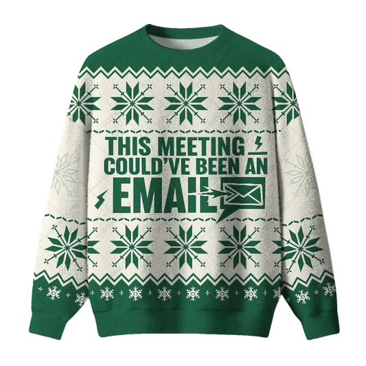 This Meeting Could've Been An Email Ugly Christmas Sweater - Moonbestprint