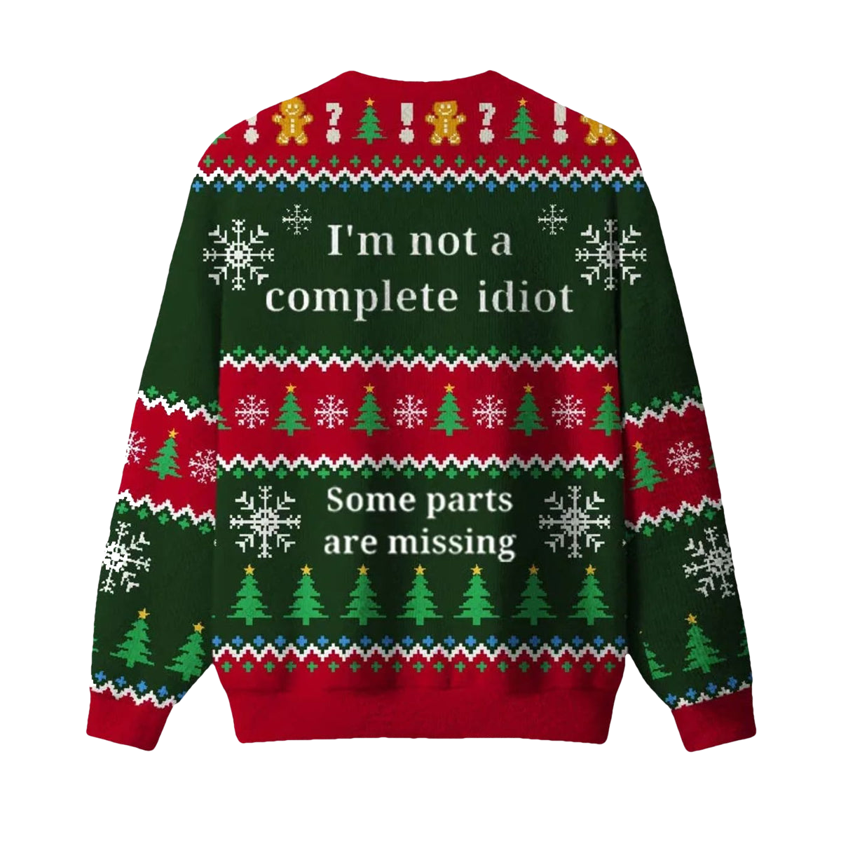 I'm Not A Complete Idiot Some Parts Are Missing Ugly Christmas Sweater - Moonbestprint