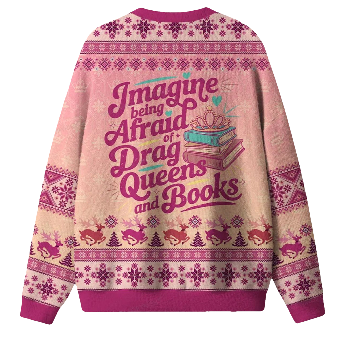 Imagine Being Afraid Of Drag Queens And Books Ugly Christmas Sweater - Moonbestprint