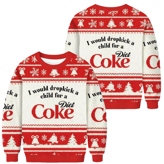 I Would Dropkick A Child For A Diet Coke Ugly Sweater - Moonbestprint