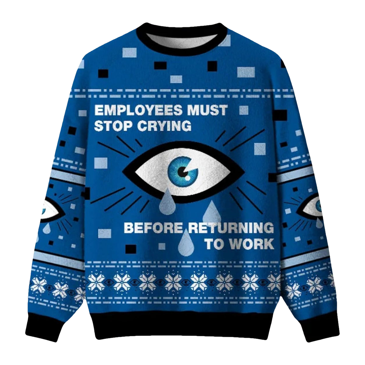 Employees Must Stop Crying Before Returning To Work Ugly Christmas Sweater - Moonbestprint