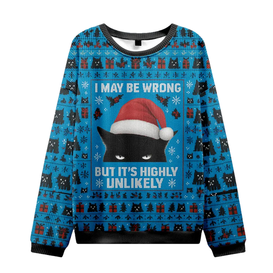 Cat I May Be Wrong But It's Highly Unlikely Christmas Ugly Sweater - Moonbestprint