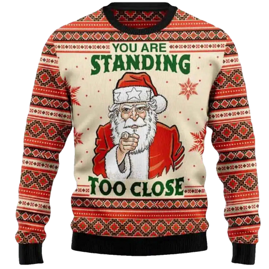 You Are Standing Too Close Christmas Sweater - Moonbestprint