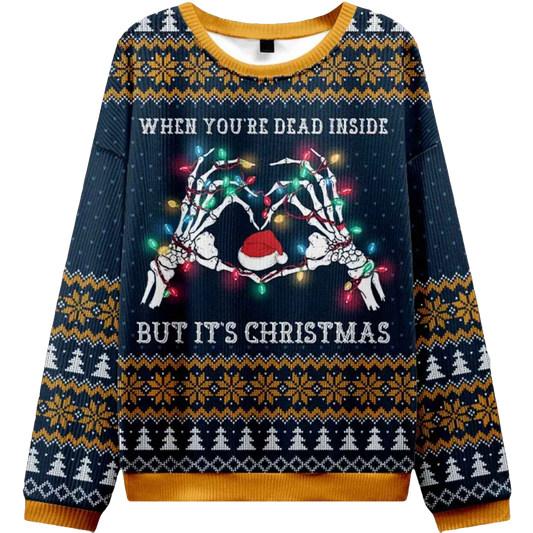 When You're Dead Inside But It's Christmas Ugly Sweater - Moonbestprint