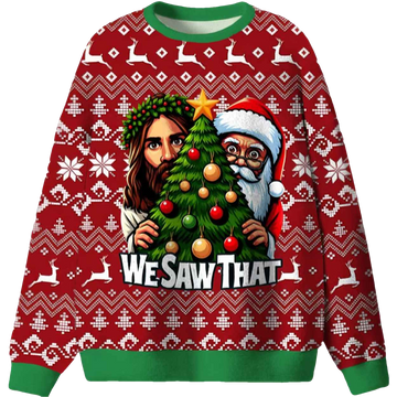 We Saw That Ugly Christmas Sweater - Moonbestprint