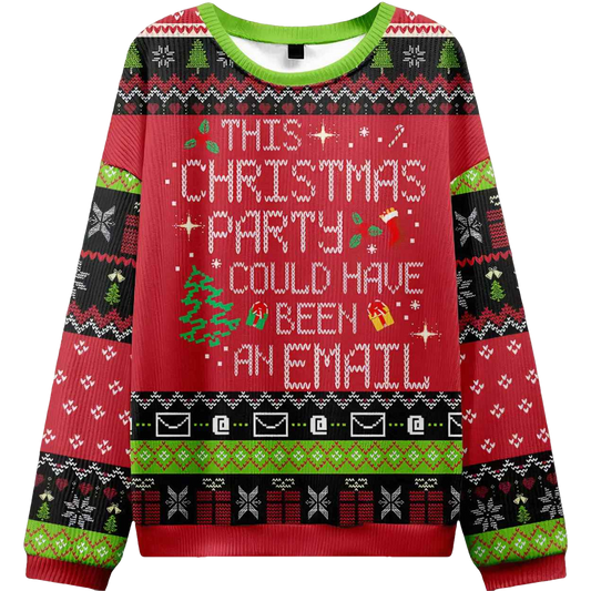 This Party Could Have Been an Email Ugly Christmas Sweater - Moonbestprint