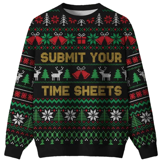 Submit Your Time Sheets Ugly Christmas Sweater - Moonbestprint