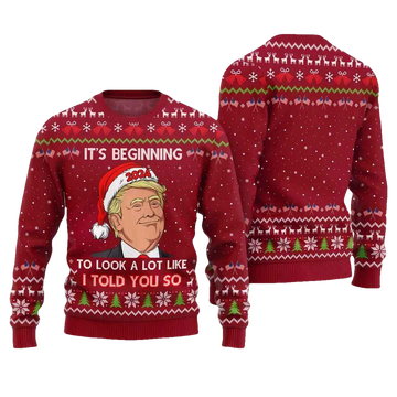 Santa Trump It's Beginning To Look A Lot Like I Told You So Ugly Christmas Sweater - Moonbestprint