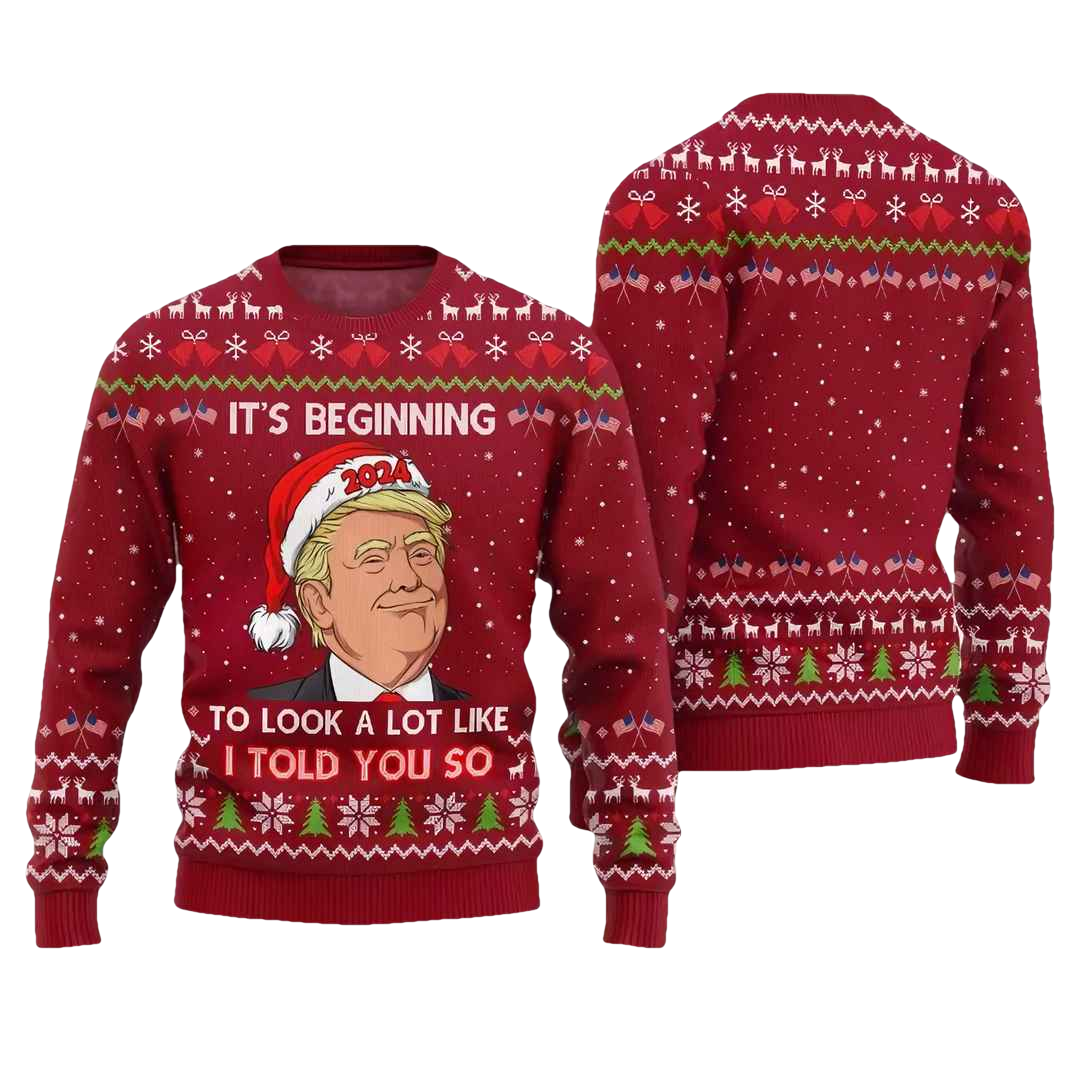 Santa Trump It's Beginning To Look A Lot Like I Told You So Ugly Christmas Sweater - Moonbestprint