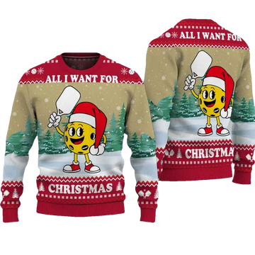 Pickleball All I Want For Christmas Ugly Christmas Sweater - Moonbestprint