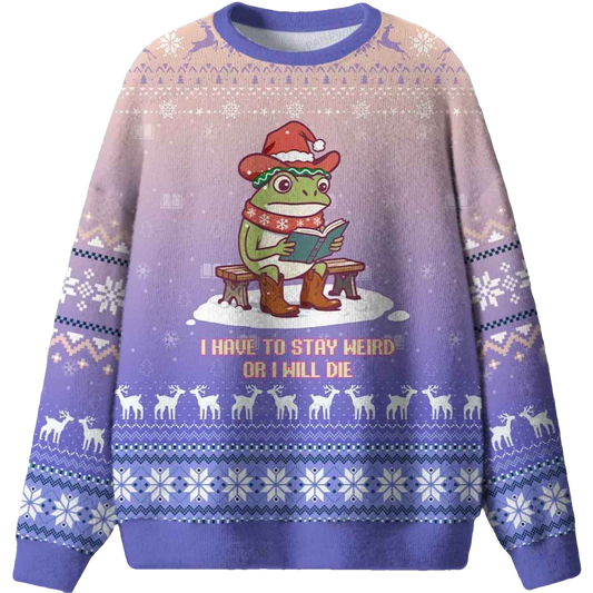 I Have To Stay Weird Or I Will Die Ugly Christmas Sweater - Moonbestprint