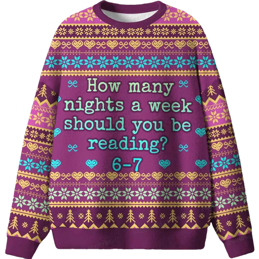 How Many Nights A Week Should You Be Reading 6-7 Ugly Christmas Sweater - Moonbestprint