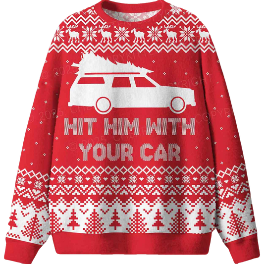 Hit Him WIth Your Car Ugly Christmas Sweater - Moonbestprint